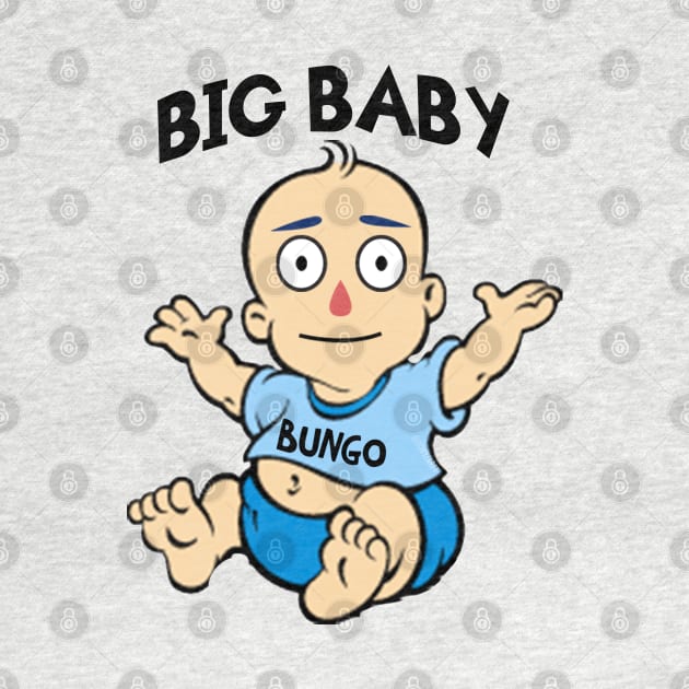 BIG BABY BUNGO! by tonyzaret